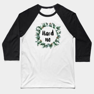 Hard No Baseball T-Shirt